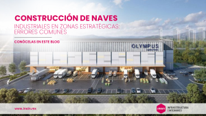 Construcción de naves industriales en zonas estratégicas: errores comunes